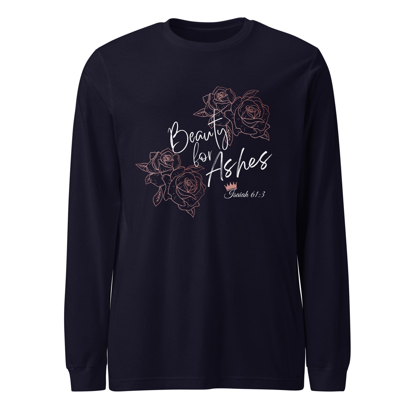 Adult Premium Long Sleeve Tee "Beauty For Ashes"