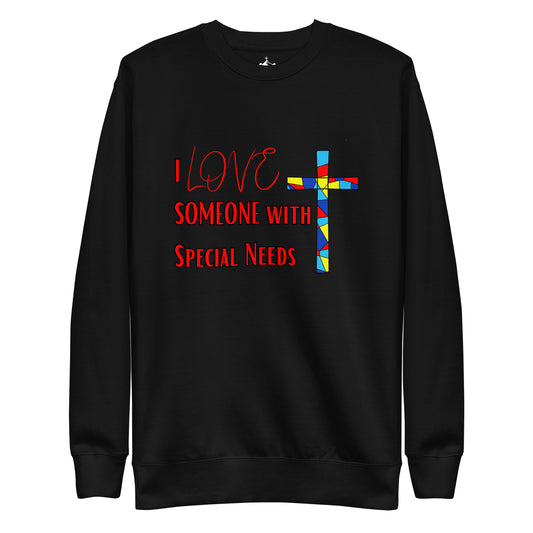 Adult Premium Sweatshirt "I LOVE Someone w/Special Needs"